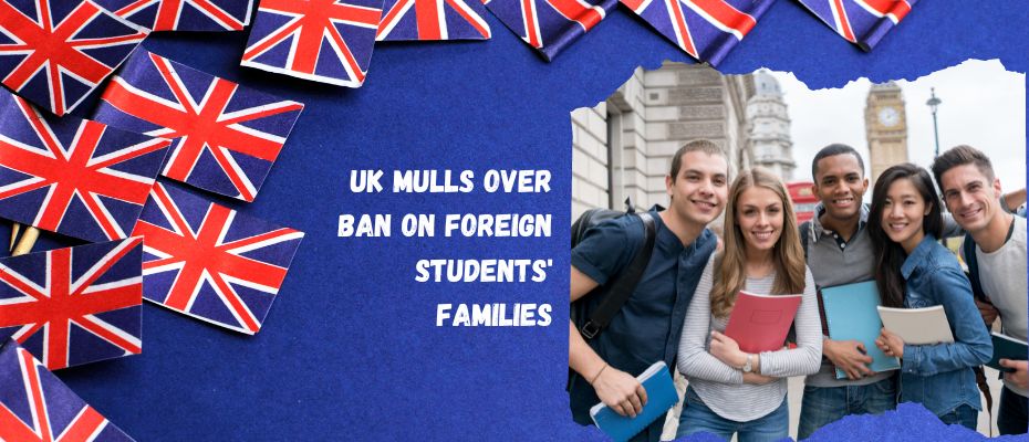 The United Kingdom may be planning to ban foreign students from bringing family