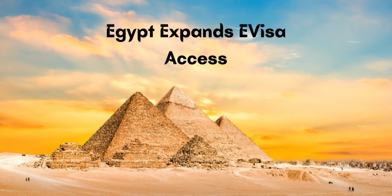 Egypt Expands eVisa Access to 28 Additional Nationalities